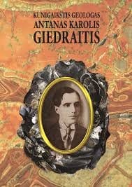 KUNIGAIKŠTIS GEOLOGAS ANTANAS KAROLIS GIEDRAITIS