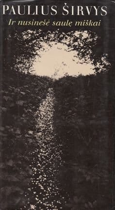 Paulius Širvys „Ir nusinešė saulę miškai“