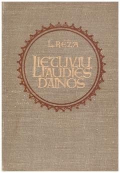L. Rėza „Lietuvių liaudies dainos“ (1 dalis)