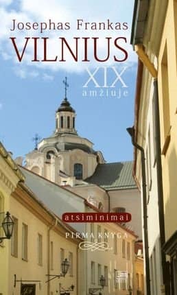 Vilnius - XIX amžiuje: atsiminimai