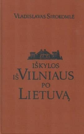 Vladislavas Sirokomlė „Iškylos iš Vilniaus po Lietuvą“