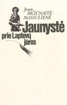 Jūratė Bičiūnaitė-Masiulienė „Jaunystė prie Laptevų jūros“