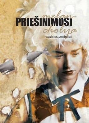 László Krasznahorkai „Priešinimosi melancholija“
