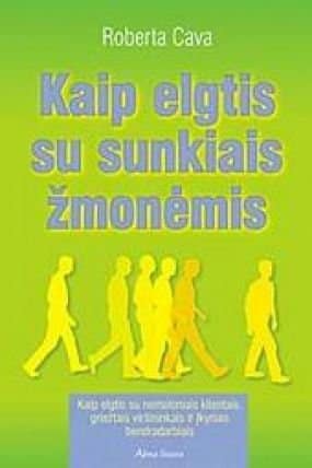 Roberta Cava „Kaip elgtis su sunkiais žmonėmis“