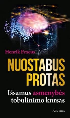 Henrik Fexeus „Nuostabus protas. Išsamus asmenybės tobulinimo kursas“