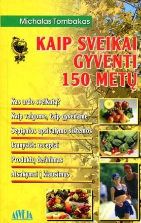 Kaip sveikai gyventi 150 metų