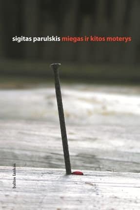 Sigitas Parulskis „Miegas ir kitos moterys“