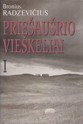 B. Radzevičius „Priešaušrio vieškeliai“ (I, II tomai)