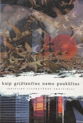 Kaip grįžtančius namo paukščius