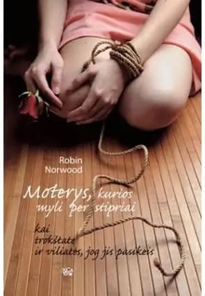 Moterys, kurios myli per stipriai