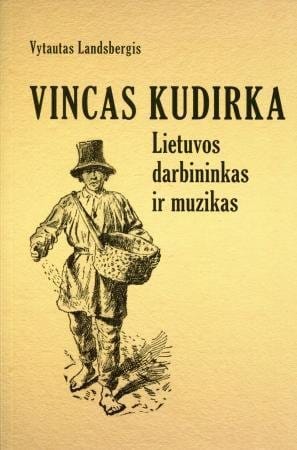 Vincas Kudirka. Lietuvos darbininkas ir muzikas