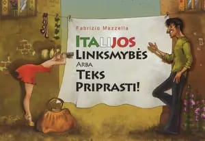 Italijos linksmybės, arba Teks priprasti!