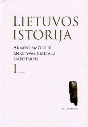 Lietuvos istorija. Akmens amžius ir ankstyvasis metalų laikotarpis. I tomas