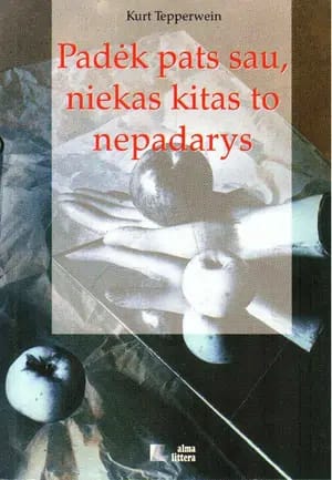 Padėk pats sau, niekas kitas to nepadarys