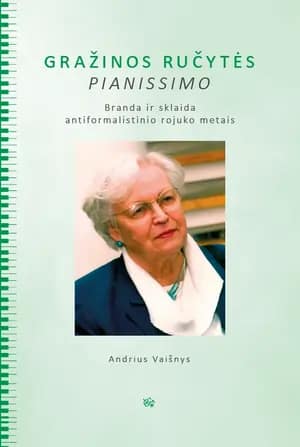 Gražinos Ručytės pianissimo: branda ir sklaida antiformalistinio rojuko metais