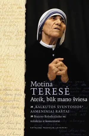 Motina Teresė. Ateik, būk mano šviesa