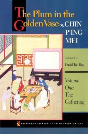 The Plum in the Golden Vase or, Chin P'ing Mei Volume One The Gathering