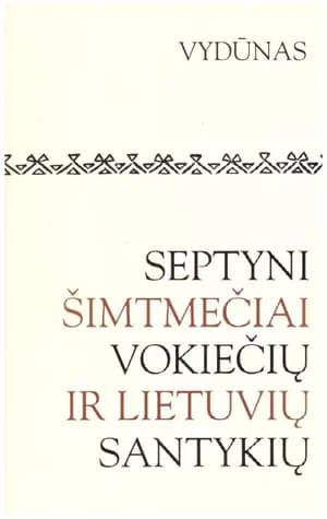 Septyni šimtmečiai vokiečių ir lietuvių santykių