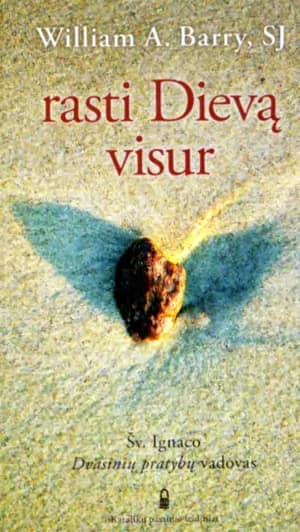 Rasti Dievą visur. Šv. Ignaco Dvasinių pratybų vadovas