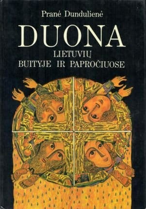Pranė Dundulienė „Duona lietuvių buityje ir papročiuose“