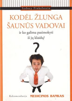 Kodėl žlunga šaunūs vadovai ir ko galima pasimokyti iš jų klaidų?