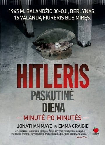 Hitleris. Paskutinė diena: minutė po minutės