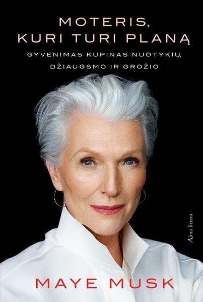 Moteris, kuri turi planą: gyvenimas kupinas nuotykių, džiaugsmo ir grožio