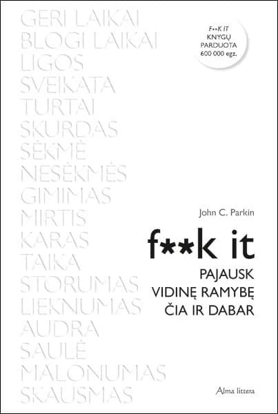 F**k it. Pajausk vidinę ramybę čia ir dabar