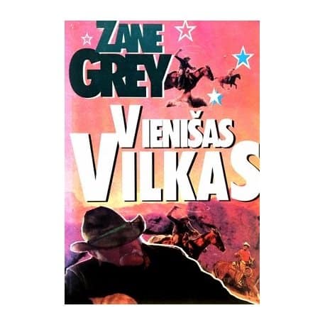 Zane Grey „Vienišas vilkas“