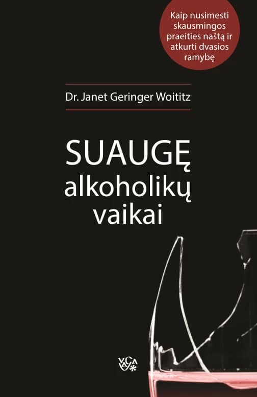 Suaugę alkoholikų vaikai. Kaip nusimesti skausmingos praeities naštą ir atkurti dvasios ramybę