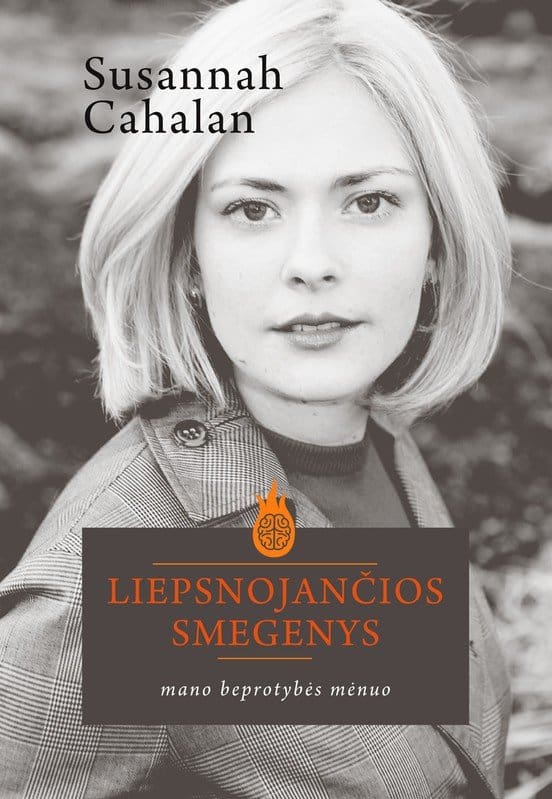 Susannah Cahalan „Liepsnojančios smegenys. Mano beprotybės mėnuo“