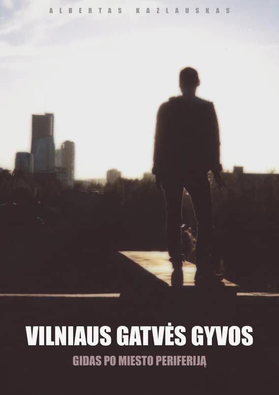 Vilniaus gatvės gyvos. Gidas po miesto periferiją