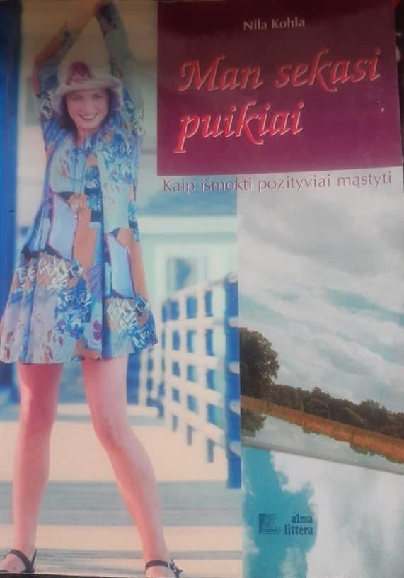 Man sekasi puikiai: kaip išmokti pozityviai mąstyti