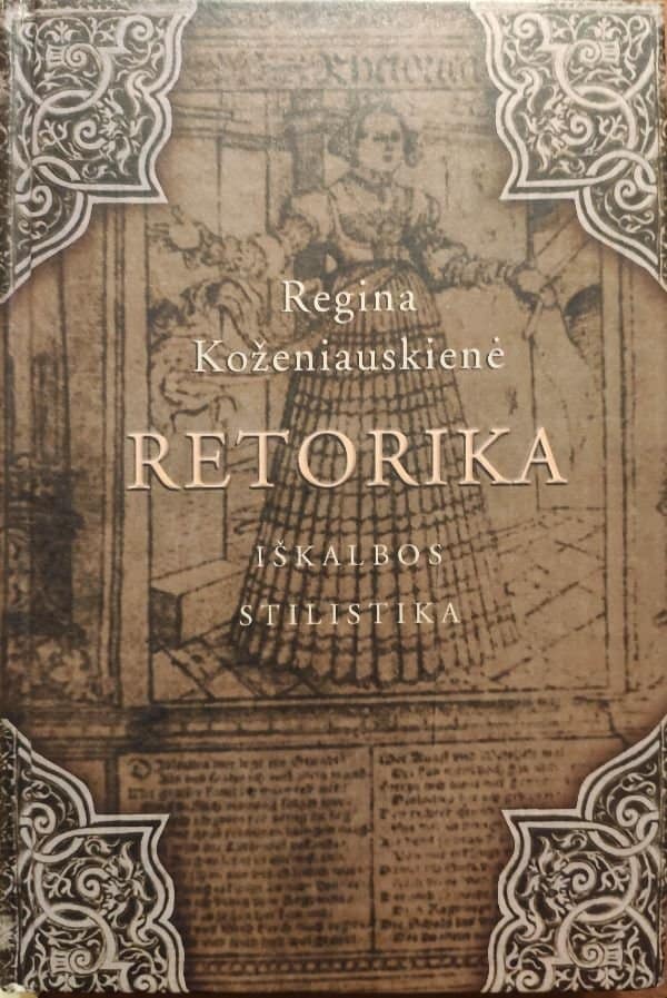 Regina Koženiauskienė "Retorika: iškalbos stilistika" (yra skaitymo žymių)