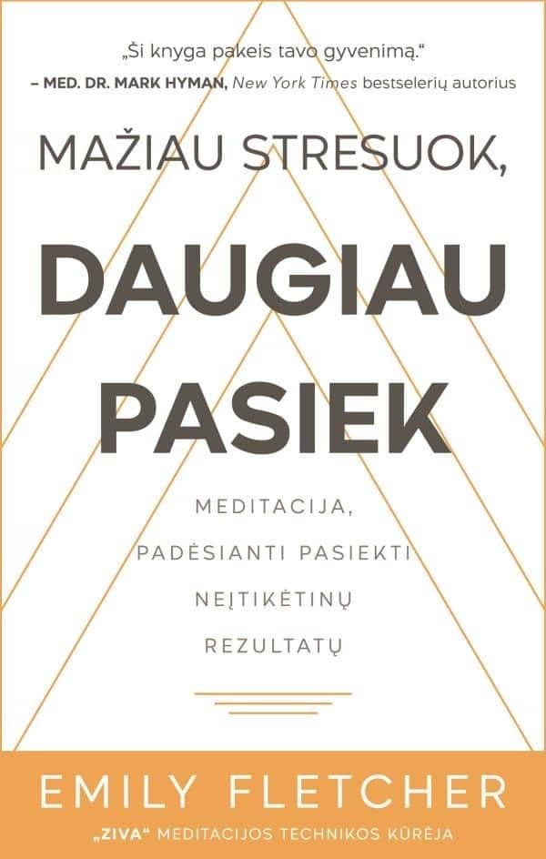 Mažiau stresuok, daugiau pasiek. Meditacija, padėsianti pasiekti neįtikėtinų rezultatų
