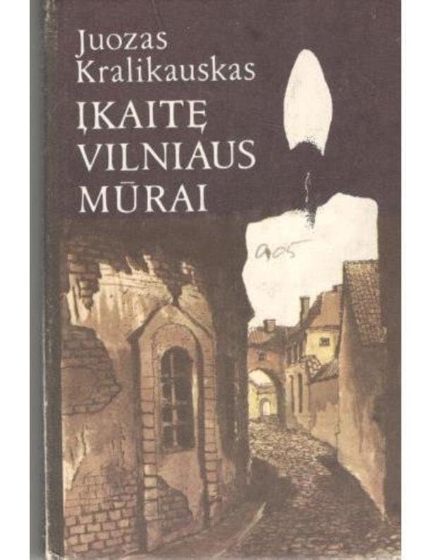 Juozas Kralikauskas „Įkaitę Vilniaus mūrai“