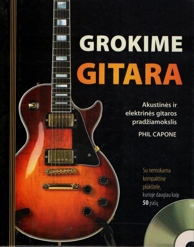 Grokime gitara. Akustinės ir elektrinės gitaros pradžiamokslis